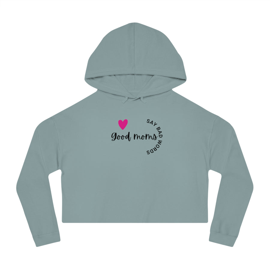 Good Moms Say Bad Words - Women’s Cropped Hooded Sweatshirt