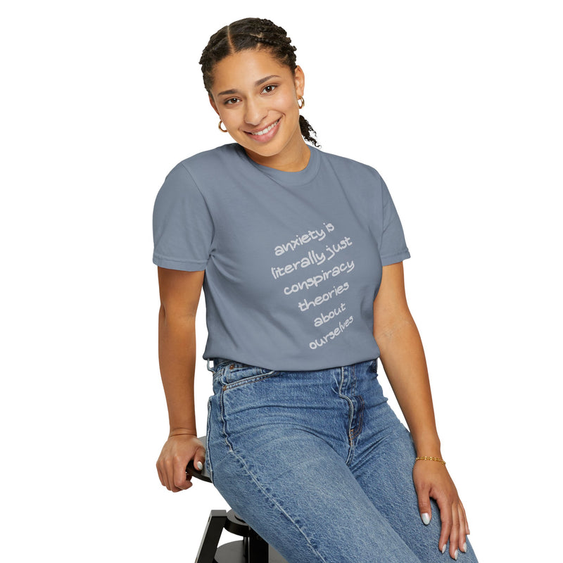 Graphic T-shirt "Anxiety Is Literally Just Conspiracy Theories About Ourselves" Tee