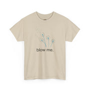 "blow me." Dandelion Tee – Graphic T-Shirt