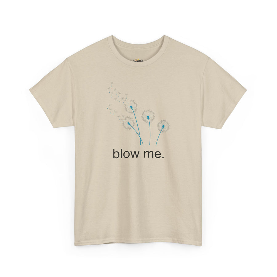 "blow me." Dandelion Tee – Graphic T-Shirt