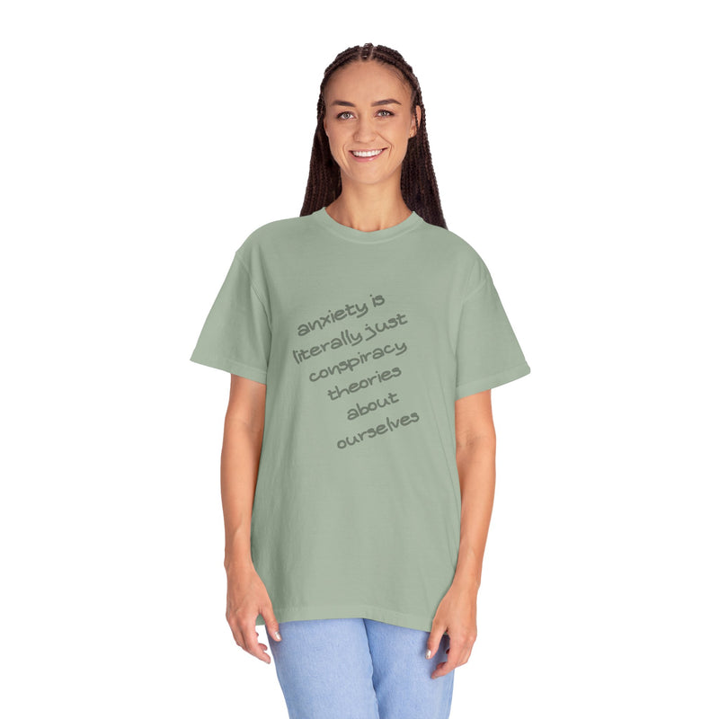 Graphic T-shirt "Anxiety Is Literally Just Conspiracy Theories About Ourselves" Tee