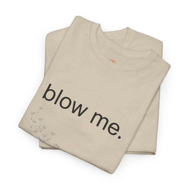 Graphic Tee — "blow me." Dandelion Puff T-Shirt
