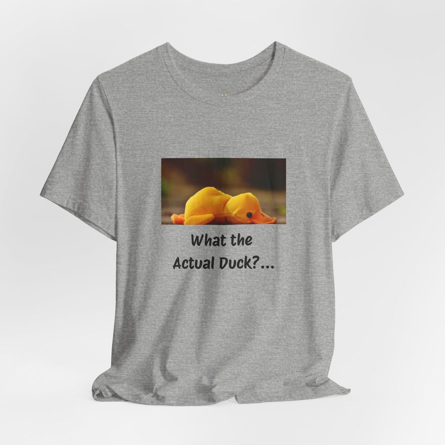What the Actual Duck? Tee — Exhausted Duckling T-Shirt