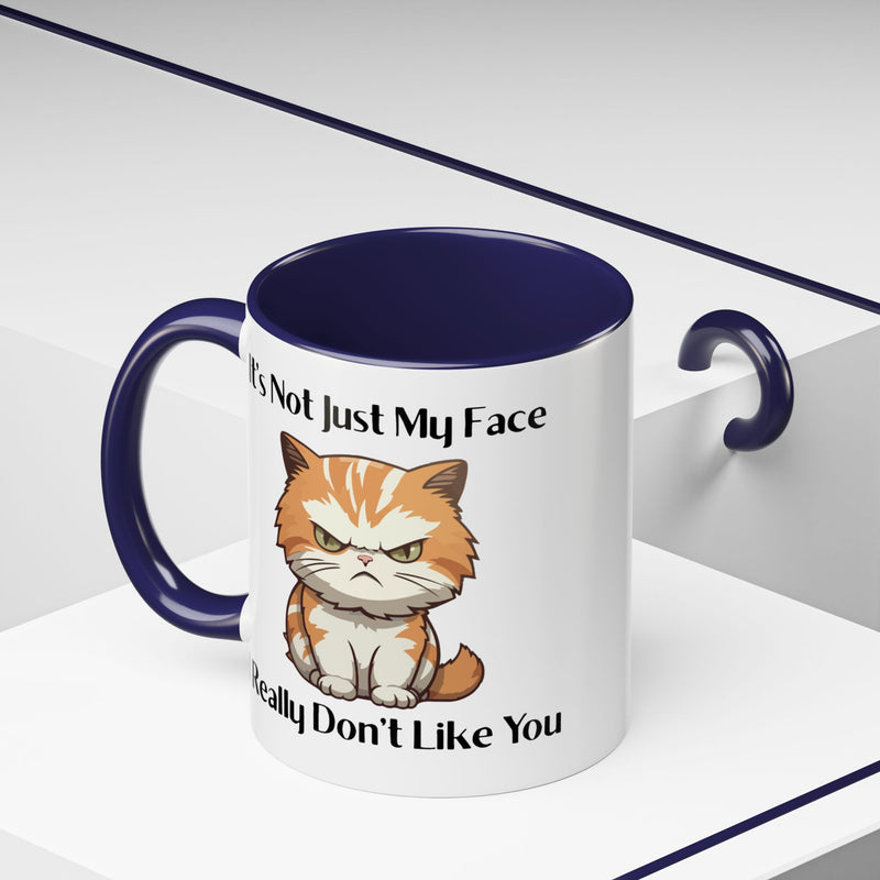 Ceramic Coffee or Tea Mug — "It's Not Just My Face, I Really Don't Like You" Sassy Cat Accent Mug