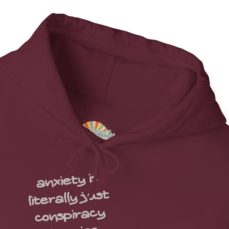 Graphic Hoodie — “Anxiety is Literally Just Conspiracy Theories About Ourselves” Minimalistic Text Hooded Sweatshirt