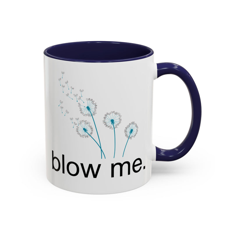 "blow me." Dandelion Puff Accent Coffee or Tea Mug (11 oz)