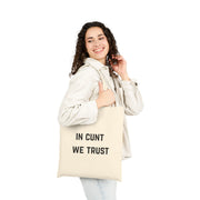 In Cunt We Trust - Cotton Canvas Tote Bag