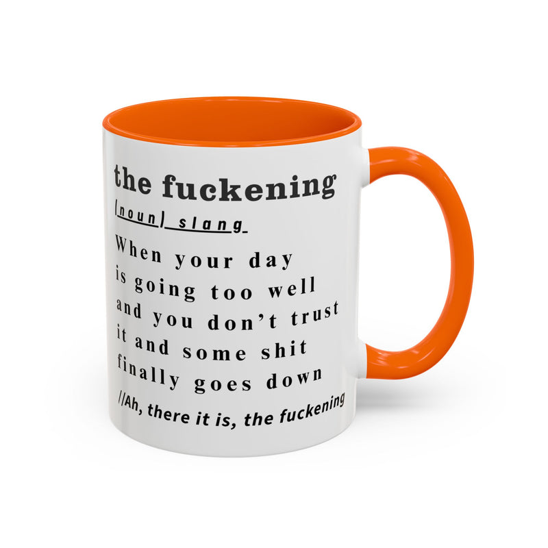Coffee or Tea Mug — "the fuckening" Definition Accent Mug
