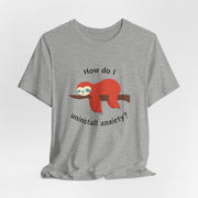 Sloth Tee 'How Do I Uninstall Anxiety?' Mental Health Awareness T-Shirt