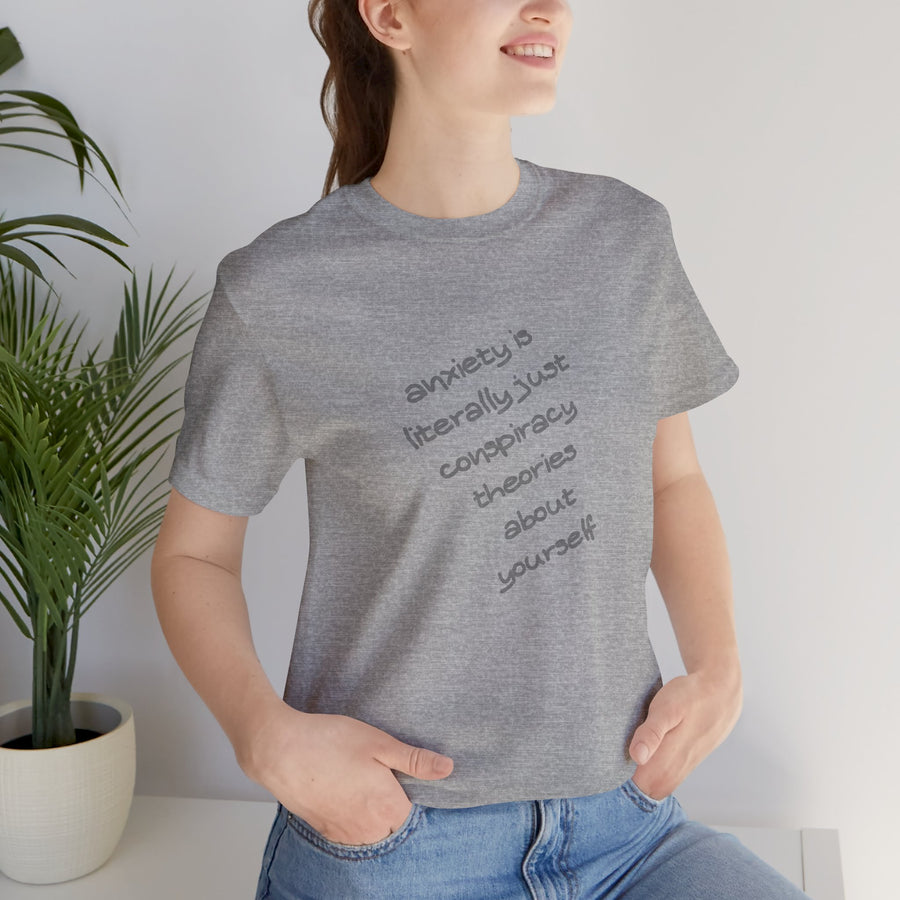 Graphic Tee - "Anxiety Is Literally Just Conspiracy Theories About Yourself" T-Shirt
