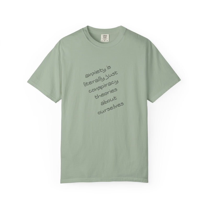 Graphic T-shirt "Anxiety Is Literally Just Conspiracy Theories About Ourselves" Tee