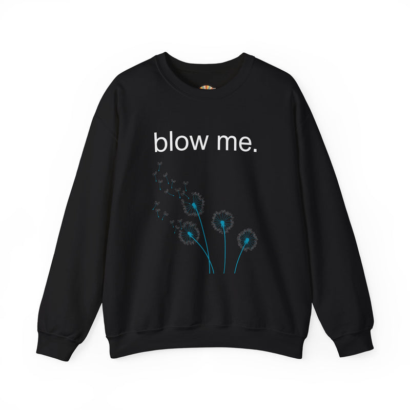 Crewneck Sweatshirt — "blow me." Dandelion Graphic Casual Pullover