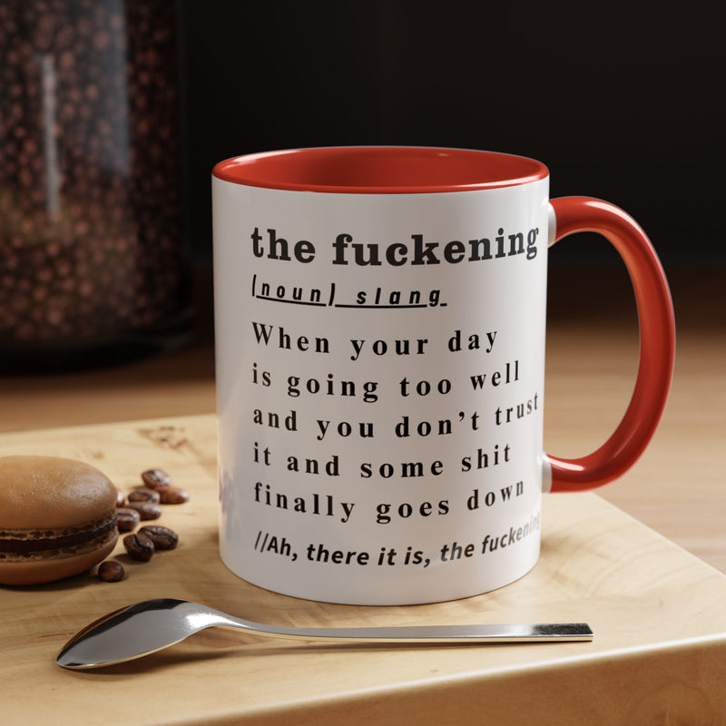 Coffee or Tea Mug — "the fuckening" Definition Accent Mug