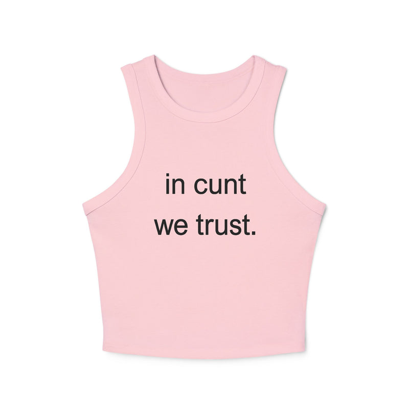 Racer Tank — “In Cunt We Trust.” Feminist Bold Statement Tank Top