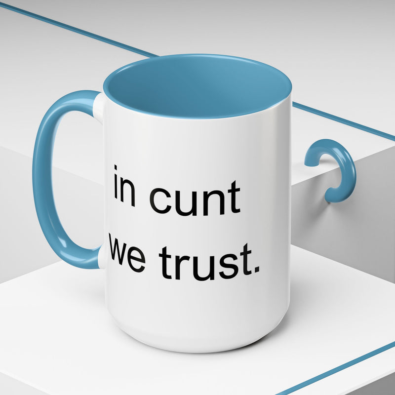 Coffee Mug — "In Cunt We Trust" Bold Typography Accent Mug