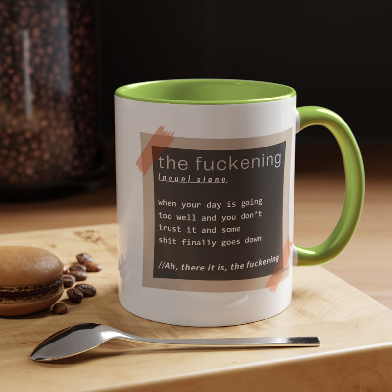 Coffee or Tea Mug — "the fuckening" Definition Accent Mug