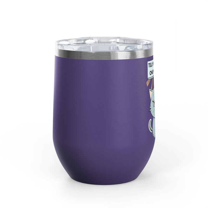 "Tell Me to Smile One More Time" Sassy Cat Insulated Wine Tumbler - Stainless Steel 12oz