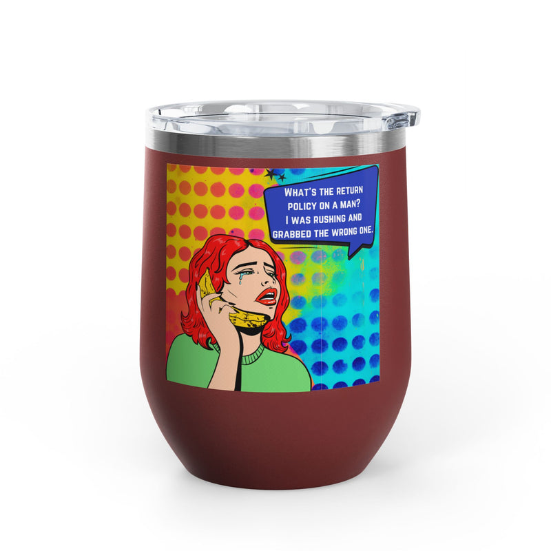 "What's the Return Policy on a Man" Retro Pop Art Insulated Wine Tumbler - Stainless Steel 12oz