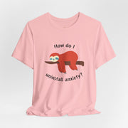 Sloth Tee 'How Do I Uninstall Anxiety?' Mental Health Awareness T-Shirt