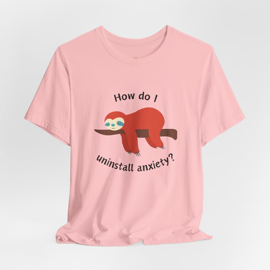 Sloth Tee 'How Do I Uninstall Anxiety?' Mental Health Awareness T-Shirt