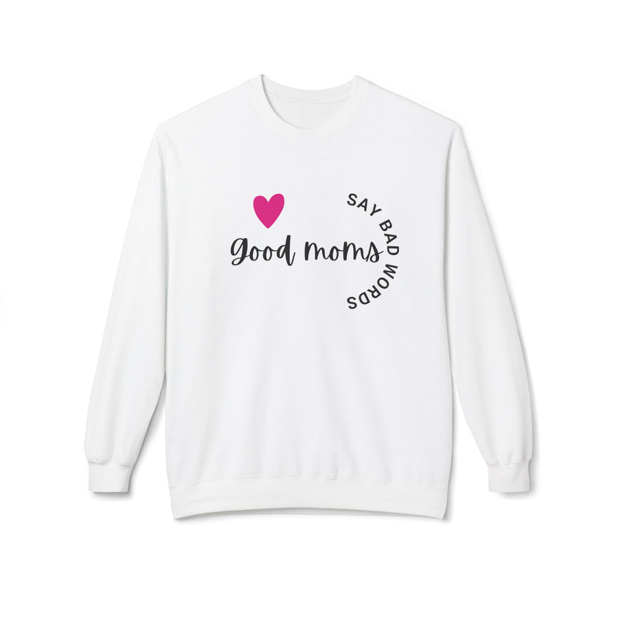 Good Moms Say Bad Words - Unisex Midweight Softstyle Fleece Crewneck Sweatshirt