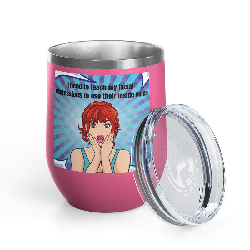 Retro Pop Art - "I Need to Teach My Facial Expressions to Use Their Inside Voice" Stainless Steel 12oz Insulated Wine Tumbler
