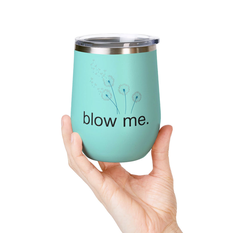 "Blow Me" Dandelions Wine Tumbler - Stainless Steel 12oz