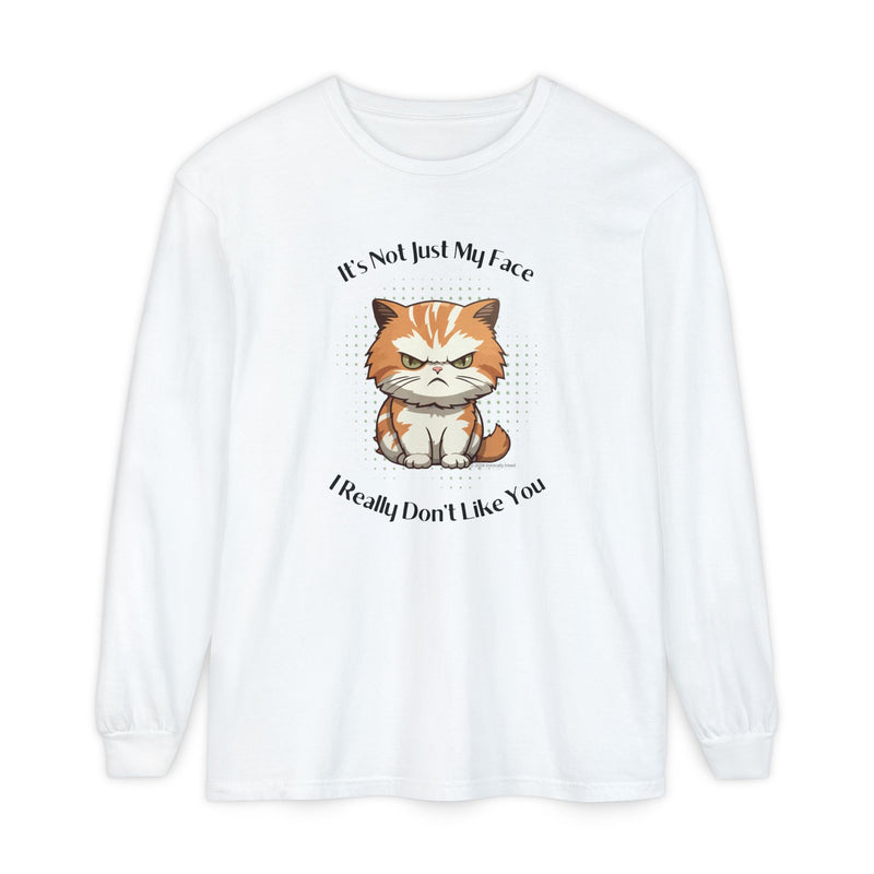 Sassy Cat Long Sleeve Tee — "It's Not Just My Face, I Really Don't Like You" Oversized T-Shirt