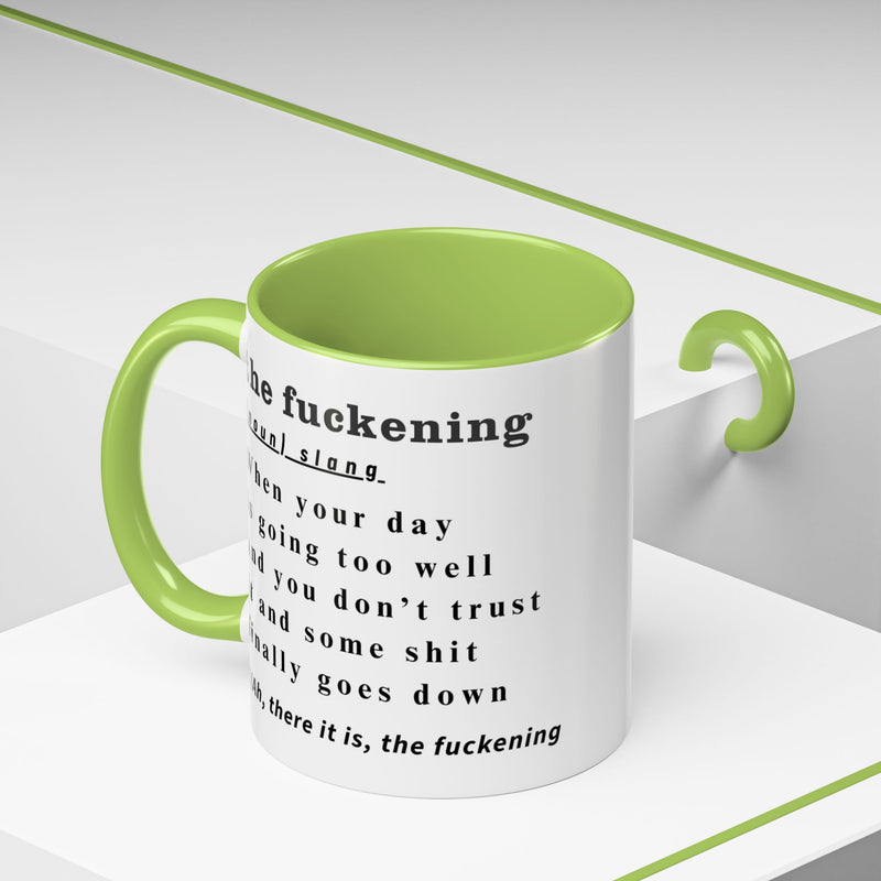 Coffee or Tea Mug — "the fuckening" Definition Accent Mug