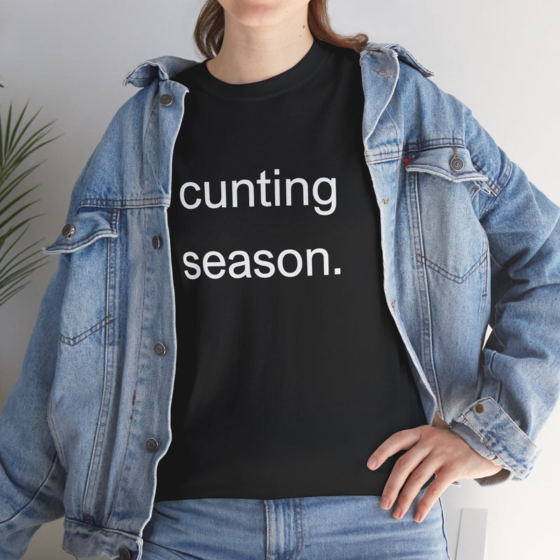 Provocative Graphic Tee — "cunting season." Minimalist Text Statement T-Shirt