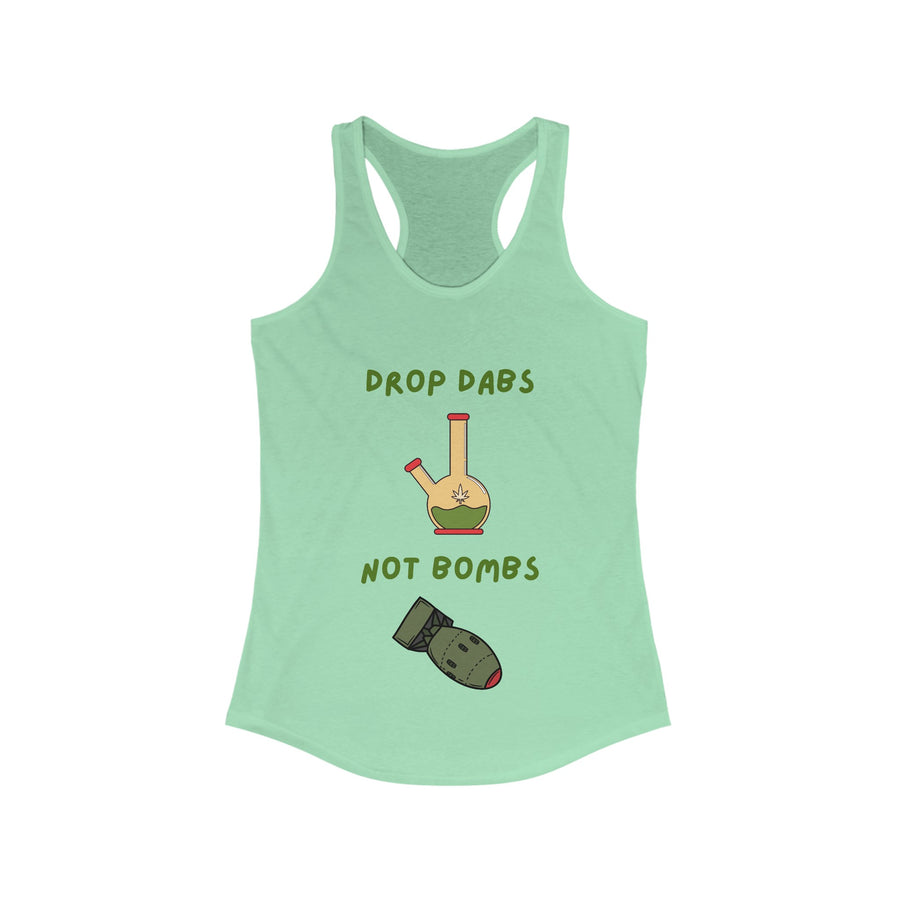 Drop Dabs Not Bombs - Women's Ideal Racerback Tank