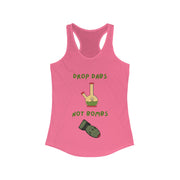 Drop Dabs Not Bombs - Women's Ideal Racerback Tank