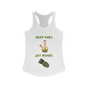 Drop Dabs Not Bombs - Women's Ideal Racerback Tank