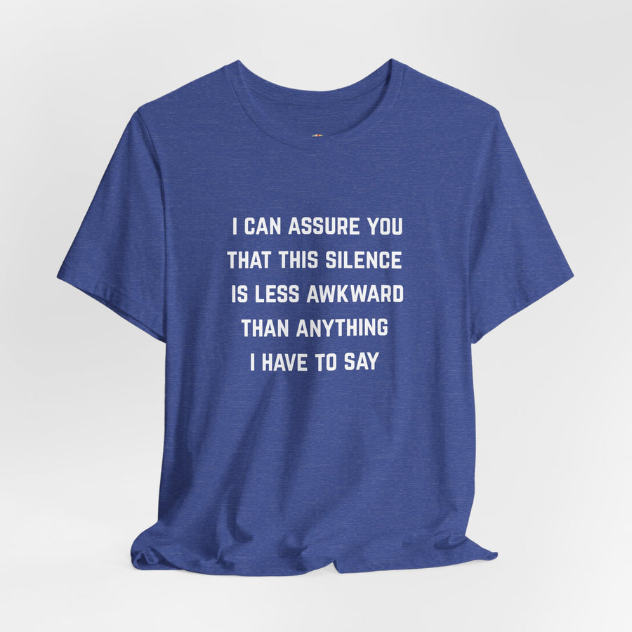 Graphic Tee — "This Silence Is Less Awkward Than Anything I Have to Say" T-Shirt