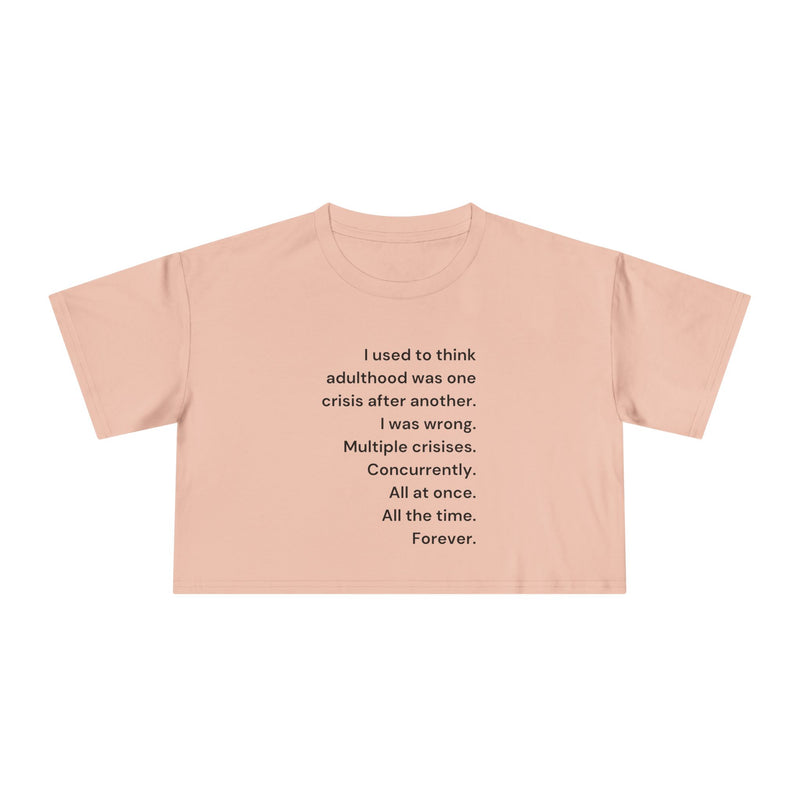Graphic Crop Tee — 'I Used to Think Adulthood...' Minimalist Text T-shirt Top