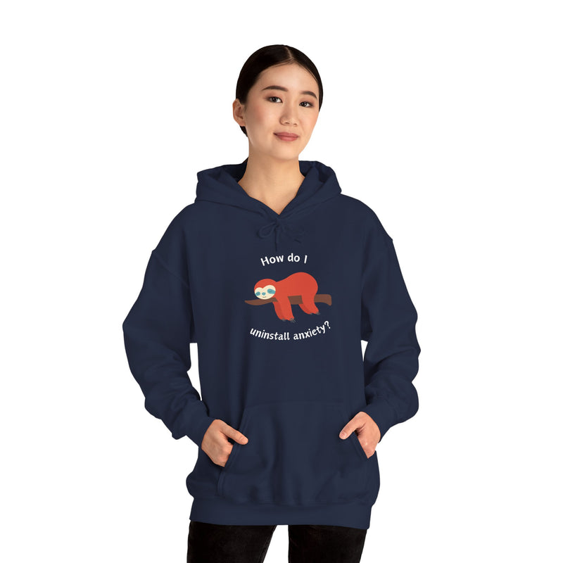 Graphic Sloth Hoodie — “How Do I Uninstall Anxiety?” Unisex Hooded Sweatshirt