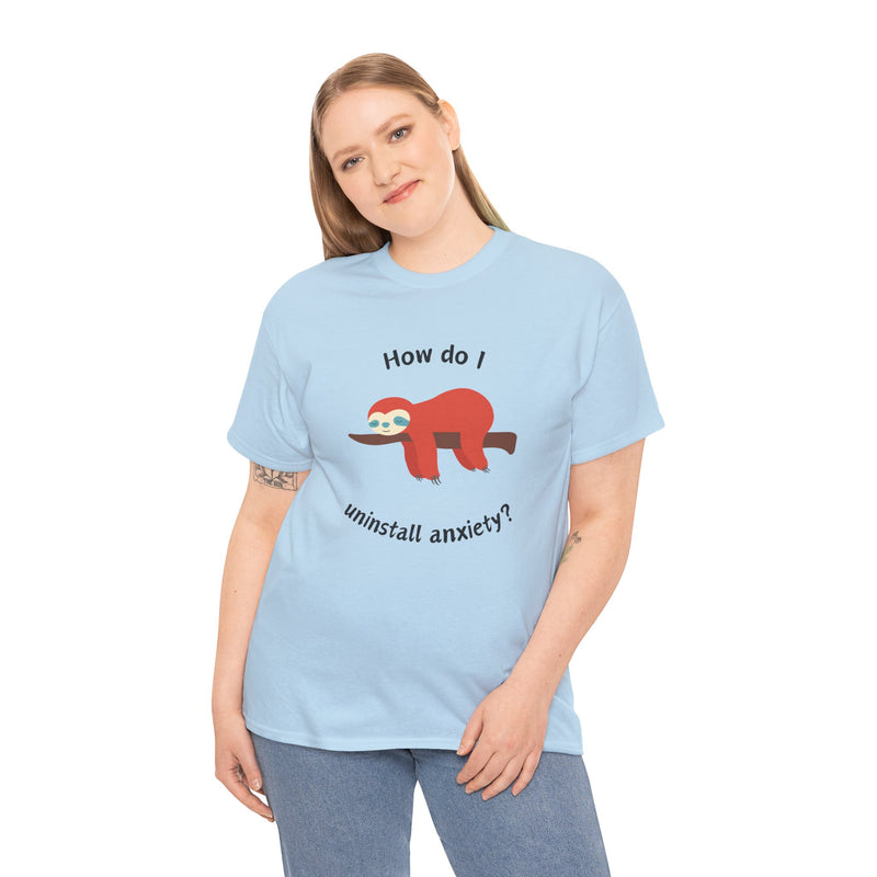 Anxious Sloth Tee — "How do I uninstall anxiety?" Graphic T-Shirt