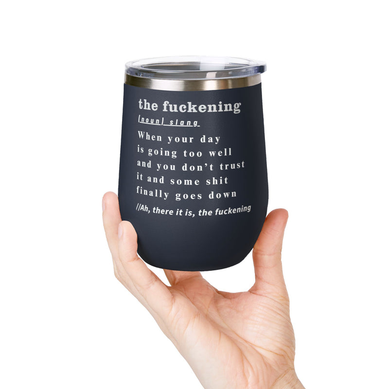 12oz Wine Tumbler — "the fuckening" Definition Outdoor Wine Cup Pairs Perfectly with Patio Day Drinking
