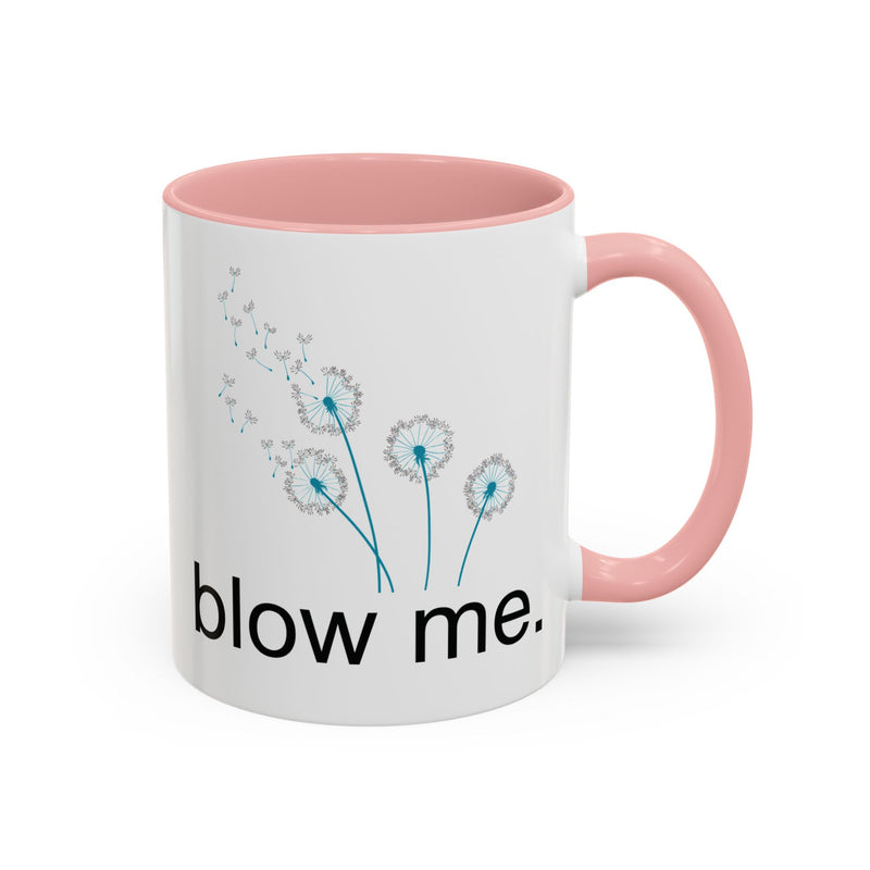 "blow me." Dandelion Puff Accent Coffee or Tea Mug (11 oz)