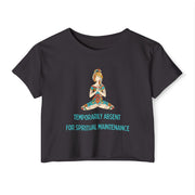 Spiritual Festival Crop Top T-Shirt— "Temporarily Absent for Spiritual Maintenance" Tee