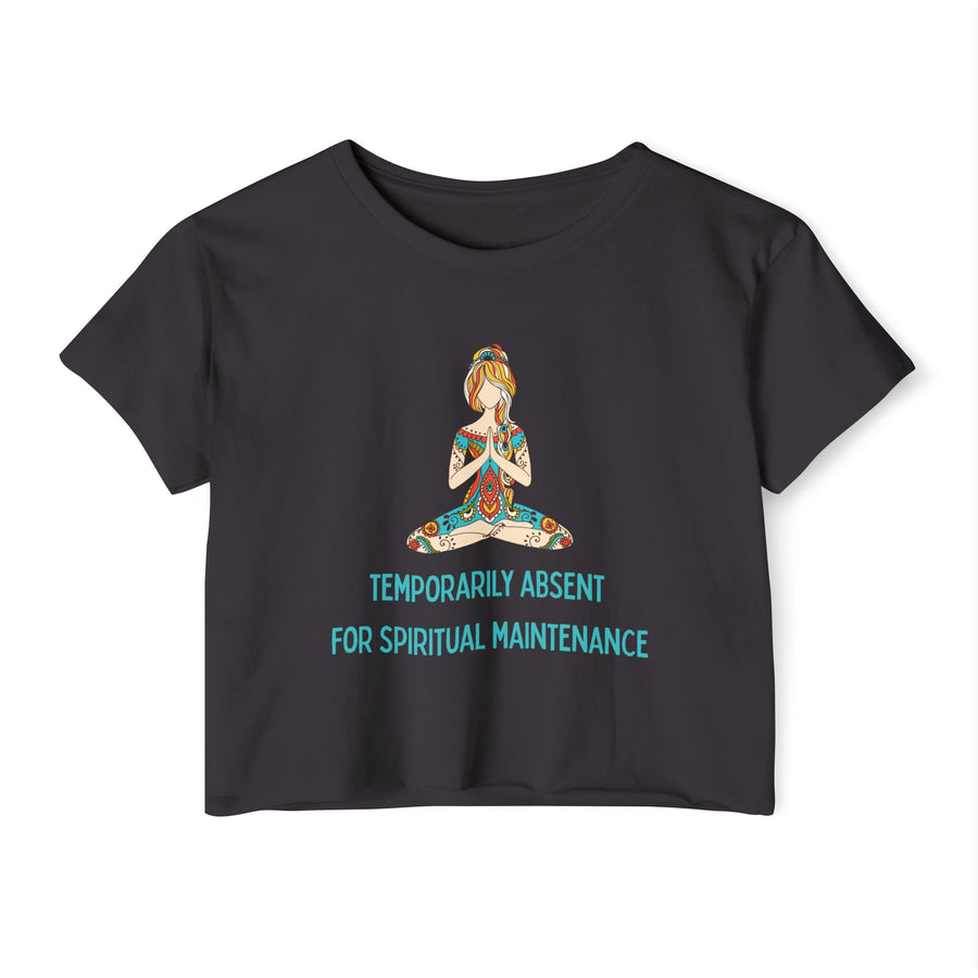 Spiritual Festival Crop Top T-Shirt— "Temporarily Absent for Spiritual Maintenance" Tee