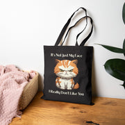 Tote Bag — Sassy Cat Illustration “It’s Not Just My Face, I Really Don’t Like You”