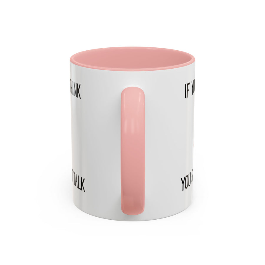 Coffee Mug — "If You Don't Think You Shouldn't Talk" Cute Rabbit Accent Mug