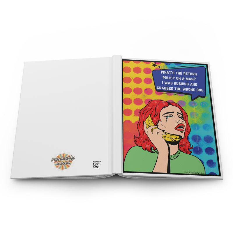 Retro Pop Art Journal — “What’s the return policy on a man? I was rushing and grabbed the wrong one.” Hardcover Lined Notebook