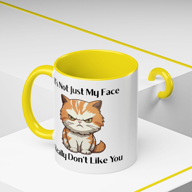 Ceramic Coffee or Tea Mug — "It's Not Just My Face, I Really Don't Like You" Sassy Cat Accent Mug