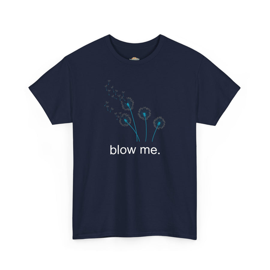 "blow me." Dandelion Tee – Graphic T-Shirt