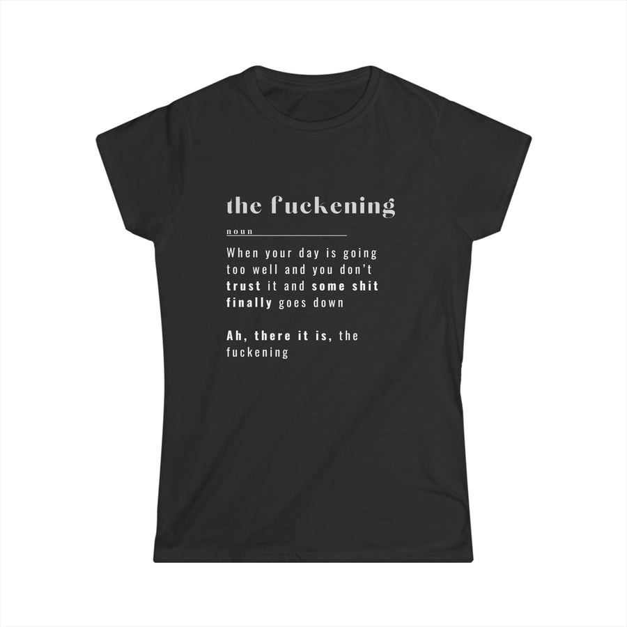 The Fuckening - Womens SoftStyle Tee