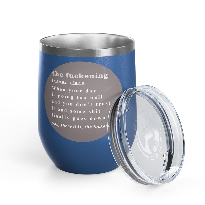 12oz Wine Tumbler — "the fuckening" Definition Outdoor Wine Cup Pairs Perfectly with Patio Day Drinking