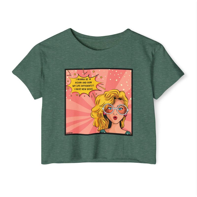 Retro Pop Art Crop Top Tee — “I Wanna Be 14 Again and Ruin My Life Differently” Graphic T-shirt