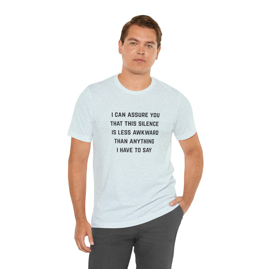 Graphic Tee — "This Silence Is Less Awkward Than Anything I Have to Say" T-Shirt